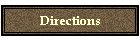 Directions